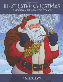 Illustrated Christmas: 25 Holiday Designs to Color by Karyn Lewis
